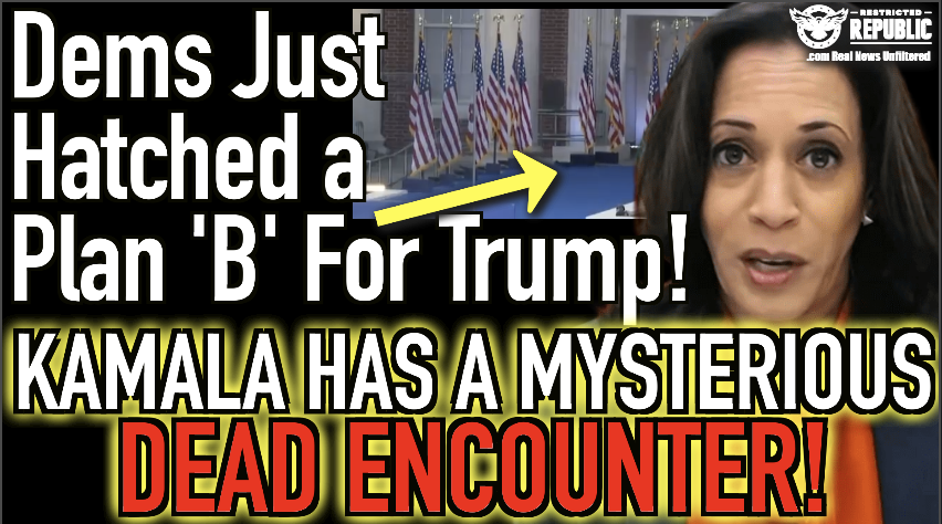 Democrats Just Hatched a PLAN ‘B’ For Trump As Kamala Has Mysterious Dead Encounter!